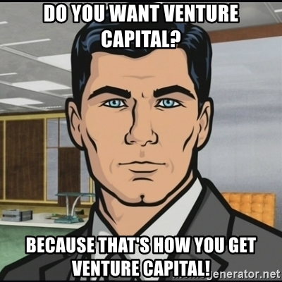 Archer meme about gettting venture captial