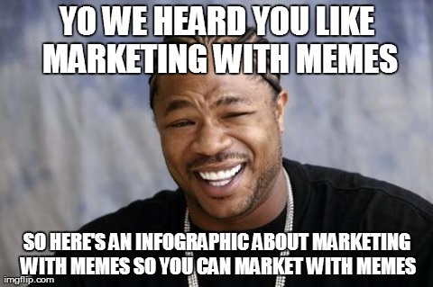 yo dawg xhibit meme about marketing memes